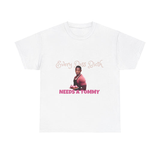 'Every Boss Bitch Needs A Tommy' T-shirt!"